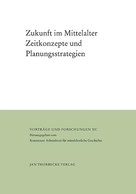 Zukunft im Mittelalter - Oschema, Klaus|Schneidmüller, Bernd