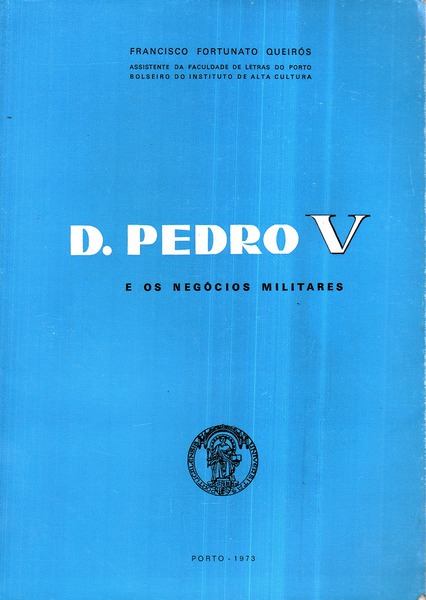 D. PEDRO V E OS NEGÓCIOS MILITARES. von FORTUNATO QUEIRÓS. (Francisco ...