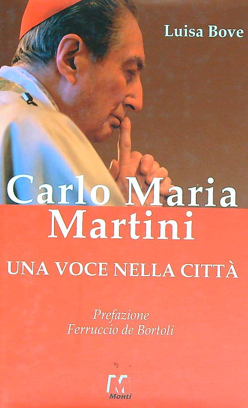 Carlo Maria Martini. Una voce nella citta' - Bove, Luisa