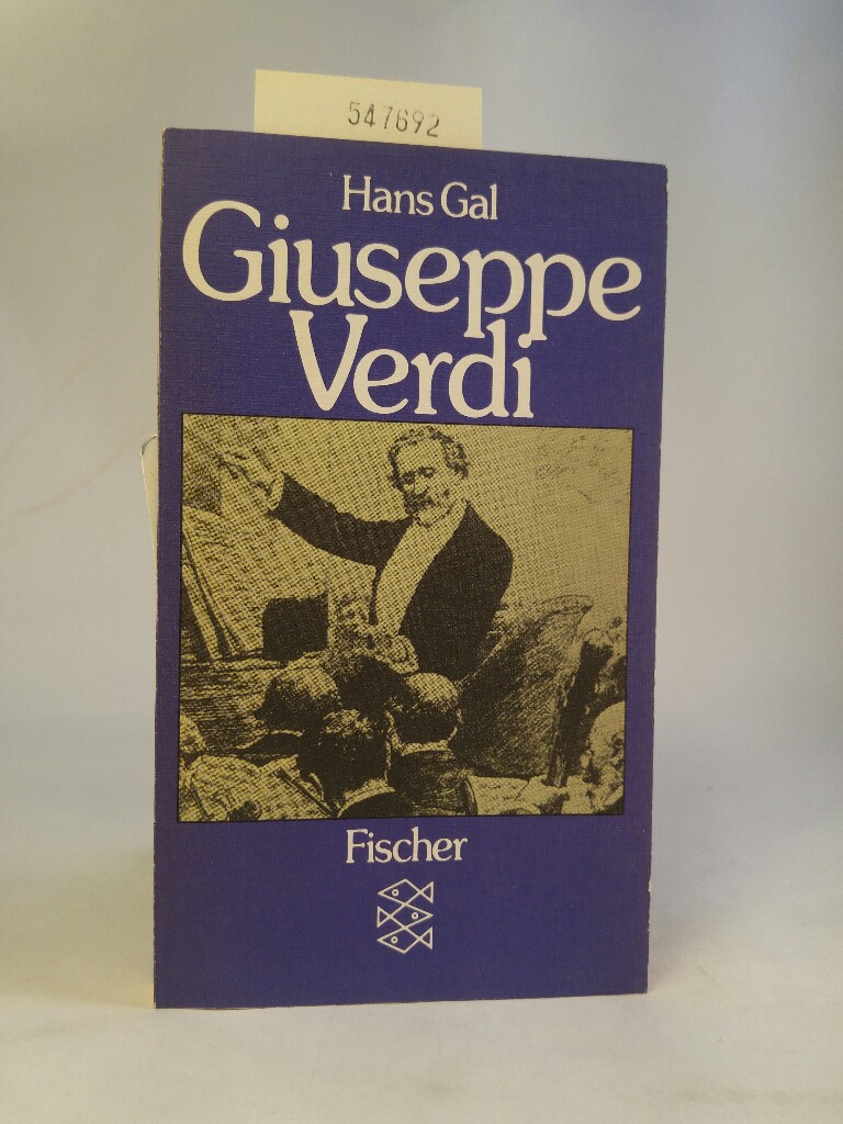 Giuseppe Verdi und die Oper - Gal, Hans