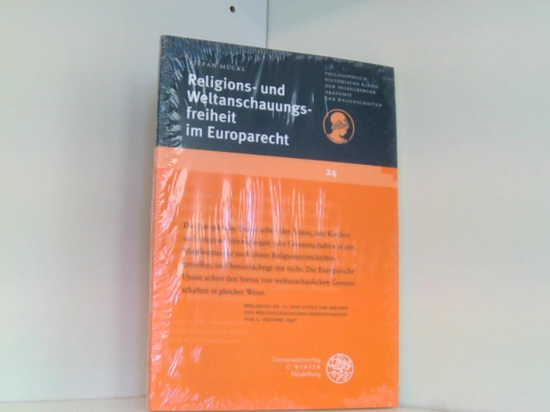 Religions- und Weltanschauungsfreiheit im Europarecht (Schriften der Philosophisch-historischen Klasse der Heidelberger Akademie der Wissenschaften) - Mückl, Stefan