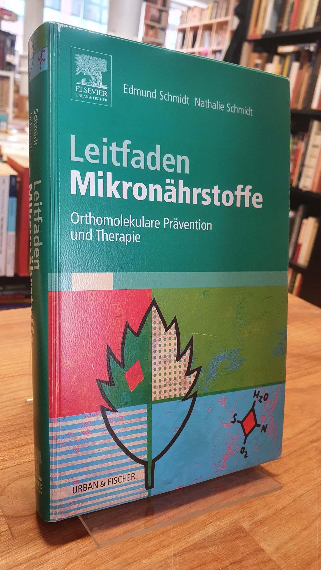 Leitfaden Mikronährstoffe - Orthomolekulare Prävention und Therapie, - Schmidt, Edmund / Nathalie Schmidt,