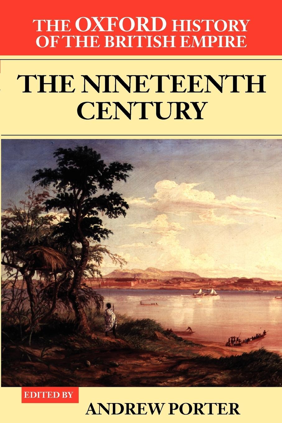 The Oxford History of the British Empire 3. Nineteenth Century - Porter, Andrew