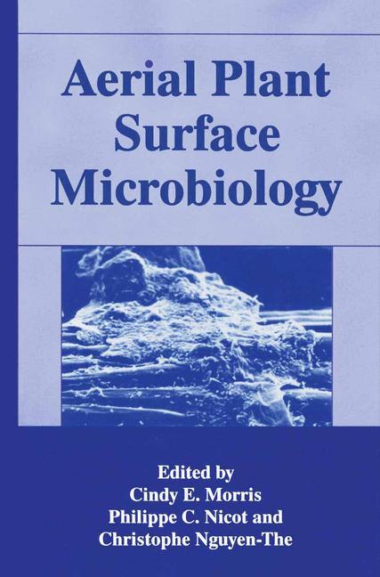 Aerial Plant Surface Microbiology - Morris, Cindy E.|Nguyen-The, C.|Nicot, P. C.