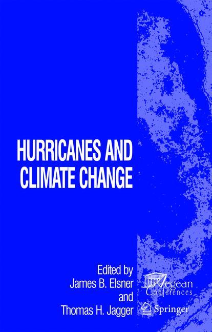 Hurricanes and Climate Change - Elsner, James B.|Jagger, Thomas H.