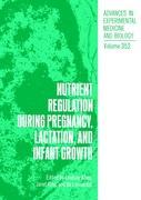 Nutrient Regulation during Pregnancy, Lactation, and Infant Growth - Allen, Lindsay|King, Janet|Lönnerdal, Bo