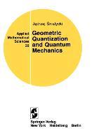 Geometric Quantization and Quantum Mechanics - Jedrzej Sniatycki