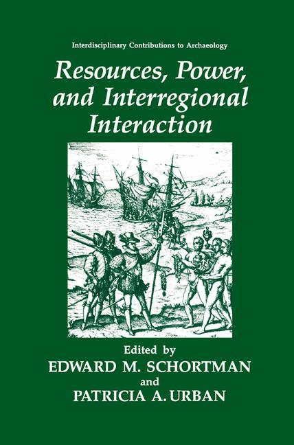 Resources, Power, and Interregional Interaction - Schortman, Edward M.|Urban, Patricia A.