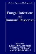 Fungal Infections and Immune Responses - Murphy, Juneann W.|Friedman, Herman|Bendinelli, Mauro