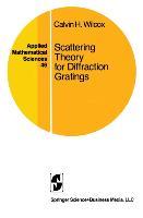 Scattering Theory for Diffraction Gratings - Calvin H. Wilcox