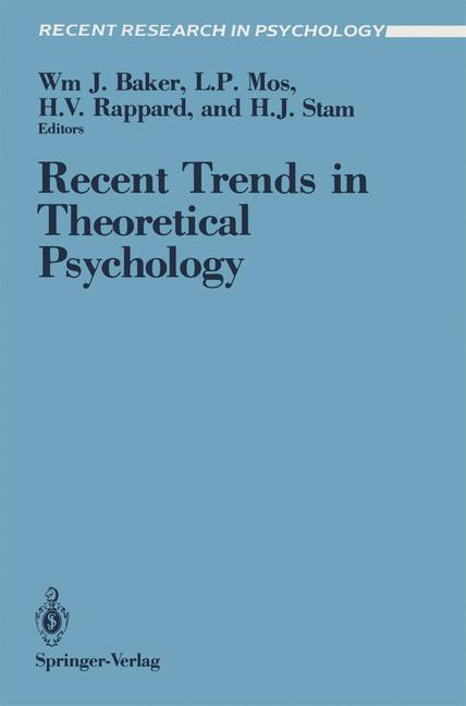 Recent Trends in Theoretical Psychology - Baker, W. J.|Mos, Leendert P.|Rappard, Hans V.