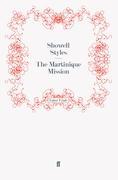 The Martinique Mission - Lt. Commander Showell Styles F.R.G.S.