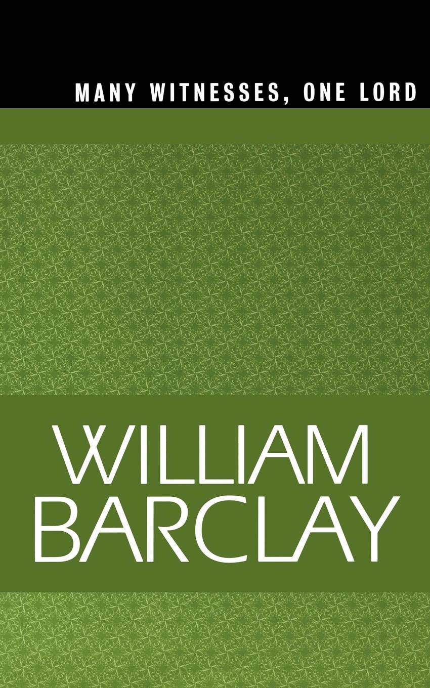 Many Witnesses, One Lord - Barclay, William