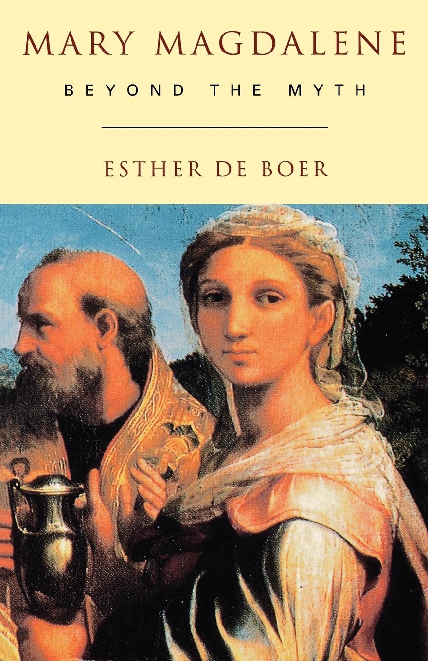 Mary Magdalene: Beyond the Myth - De Boer, Esther