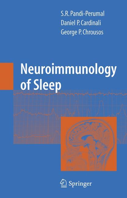 Neuroimmunology of Sleep - Pandi-Perumal, S. R.|Cardinali, Daniel P.|Chrousos, Georgios