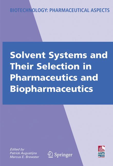Solvent Systems and Their Selection in Pharmaceutics and Biopharmaceutics - Augustijns, P.|Brewster, M.