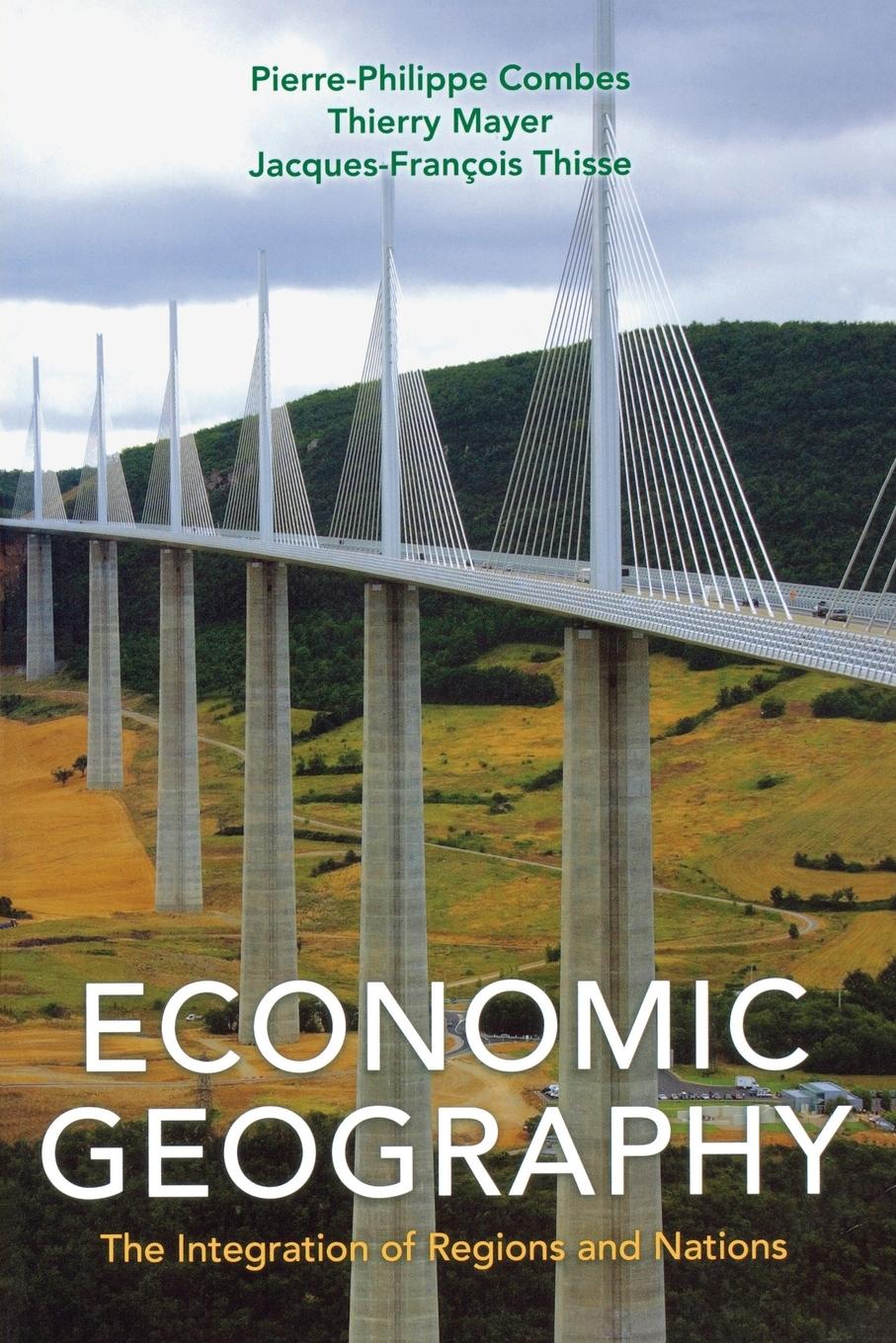 Economic Geography - Combes, Pierre-Philippe|Mayer, Thierry|Thisse, Jacques-François