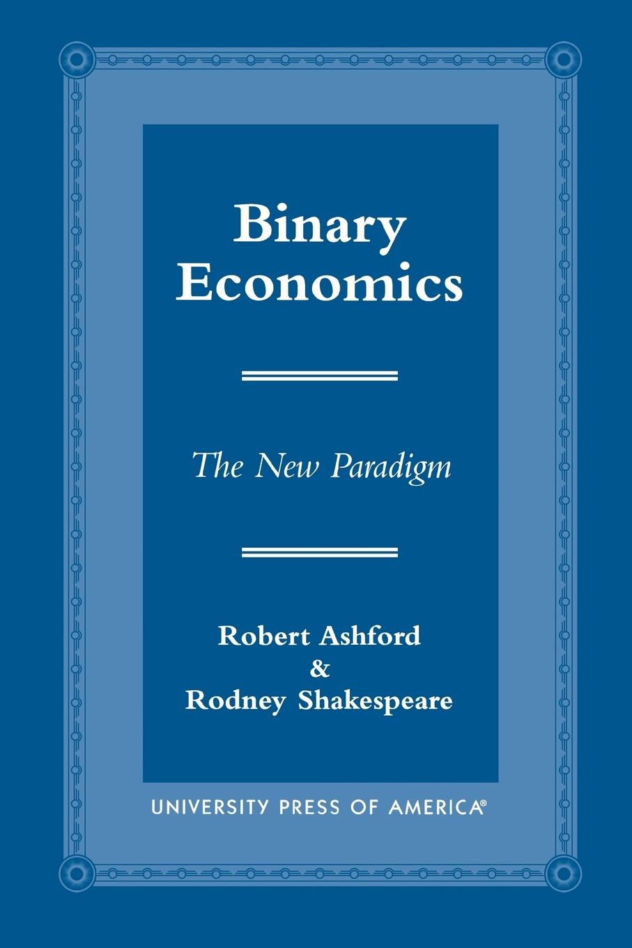 Binary Economics - Ashford, Robert|Shakespeare, Rodney