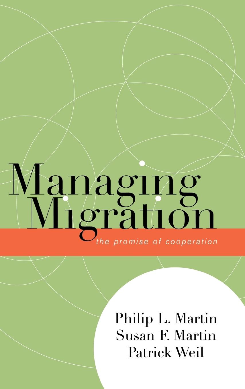 Managing Migration - Martin, Philip L.|Martin, Susan F.|Weil, Patrick