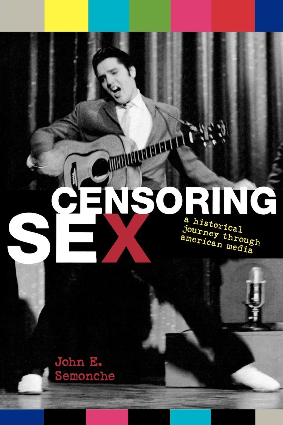 Censoring Sex - Semonche, John E.