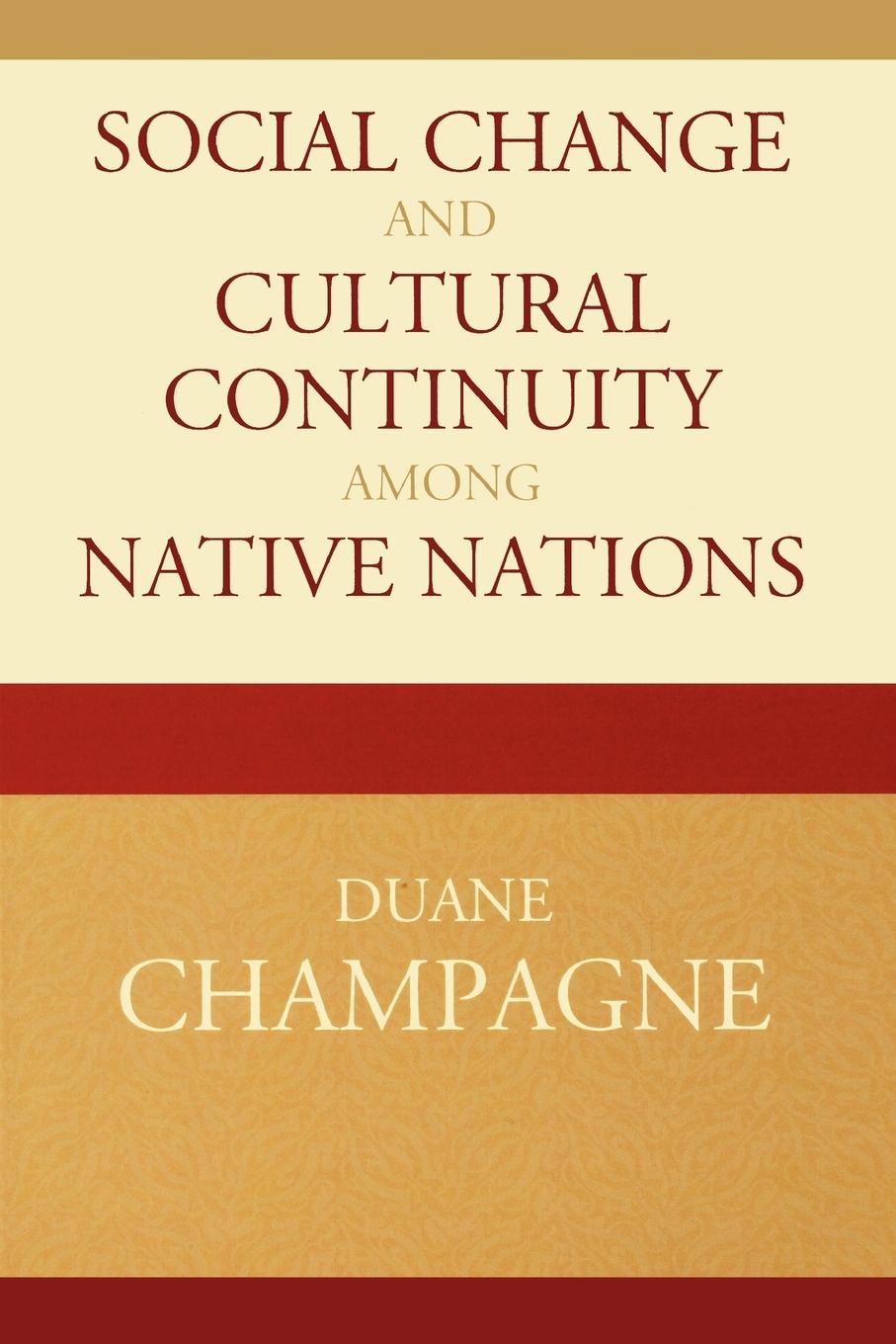 Social Change and Cultural Continuity Among Native Nations - Champagne, Duane