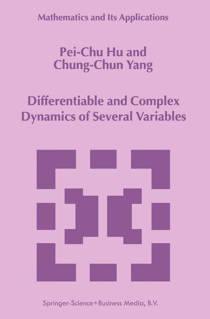 Differentiable and Complex Dynamics of Several Variables - Pei-Chu Hu|Chung-Chun Yang