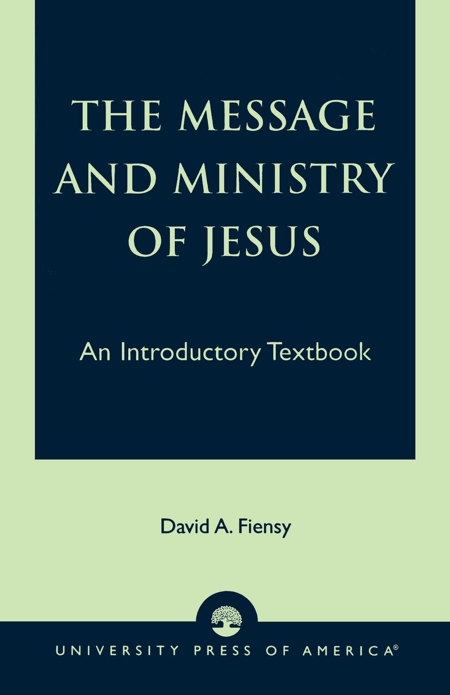 Message and Ministry of Jesus - Fiensy, David A.