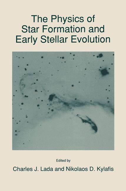 The Physics of Star Formation and Early Stellar Evolution - Lada, Charles J.|Kylafis, N. D.