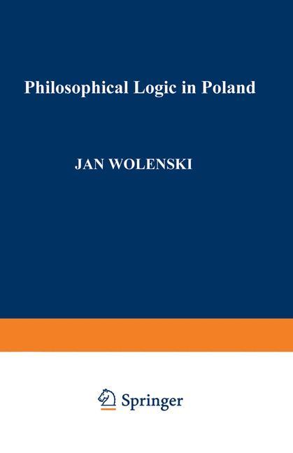Philosophical Logic in Poland - Wolenski, Jan