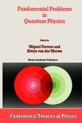 Fundamental Problems in Quantum Physics - Ferrero, M.|van der Merwe, Alwyn