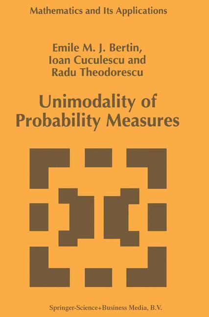 Unimodality of Probability Measures - Emile M.J. Bertin|I. Cuculescu|Radu Theodorescu