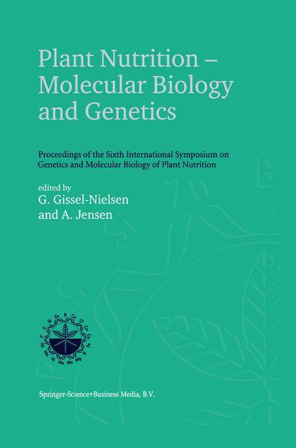 Plant Nutrition - Molecular Biology and Genetics - Gissel-Nielsen, G.|Jensen, A.