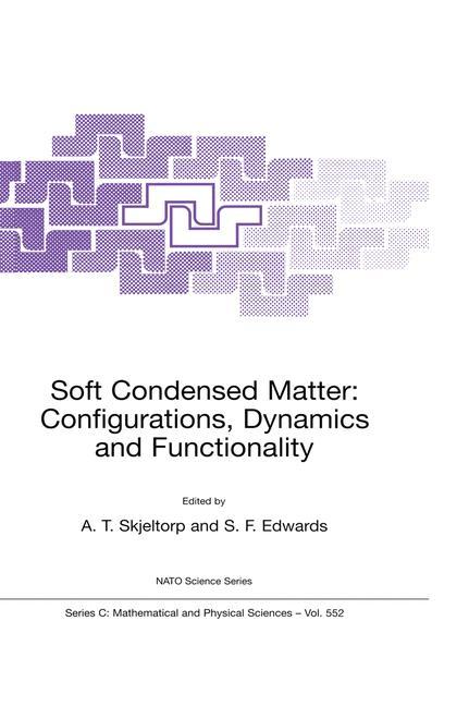 Soft Condensed Matter: Configurations, Dynamics and Functionality - Skjeltorp, A. T.|Edwards, Sam F.