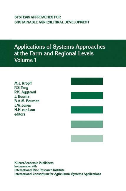 Applications of Systems Approaches at the Farm and Regional Levels - Teng, P. S.|Kropff, M. J.|ten Berge, H. F. M.|Dent, J. B.|Lansigan, F. P.|Van Laar, H. H.