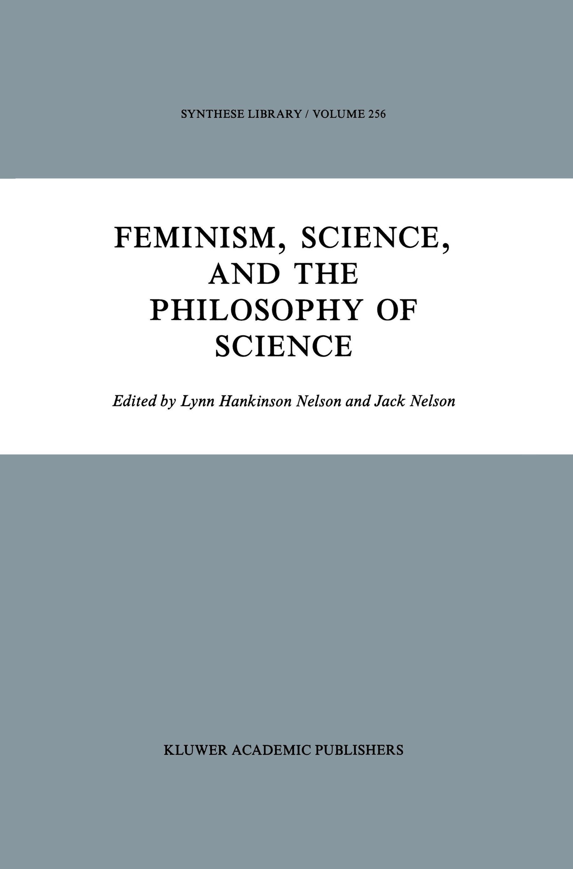 Feminism, Science, and the Philosophy of Science - Nelson, J.