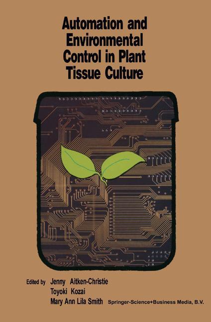 Automation and environmental control in plant tissue culture - Aitken-Christie, Jenny|Kozai, T.|Smith, M. A. L.