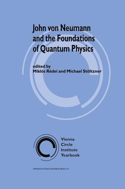 John von Neumann and the Foundations of Quantum Physics - Rédei, Miklós|Stöltzner, Michael