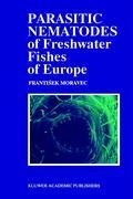 Parasitic Nematodes of Freshwater Fishes of Europe - F. Moravec