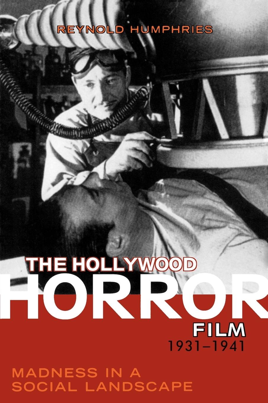 Hollywood Horror Film, 1931-1941 - Humphries, Reynold