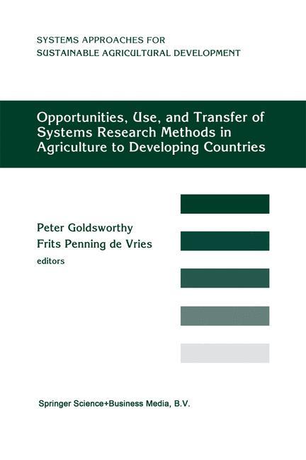 Opportunities, Use, And Transfer Of Systems Research Methods In Agriculture To Developing Countries - Goldsworthy, Peter|Penning de Vries, F. W.