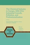 The Chemical Industry in Europe, 1850-1914 - Homburg, Ernst|Travis, Anthony S.|Schröter, Harm G.