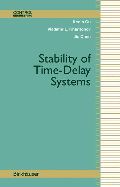 Stability of Time-Delay Systems - Keqin Gu|Vladimir L. Kharitonov|Jie Chen