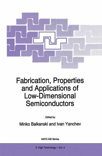 Fabrication, Properties and Applications of Low-Dimensional Semiconductors - Balkanski, M.|Yanchev, Ivan