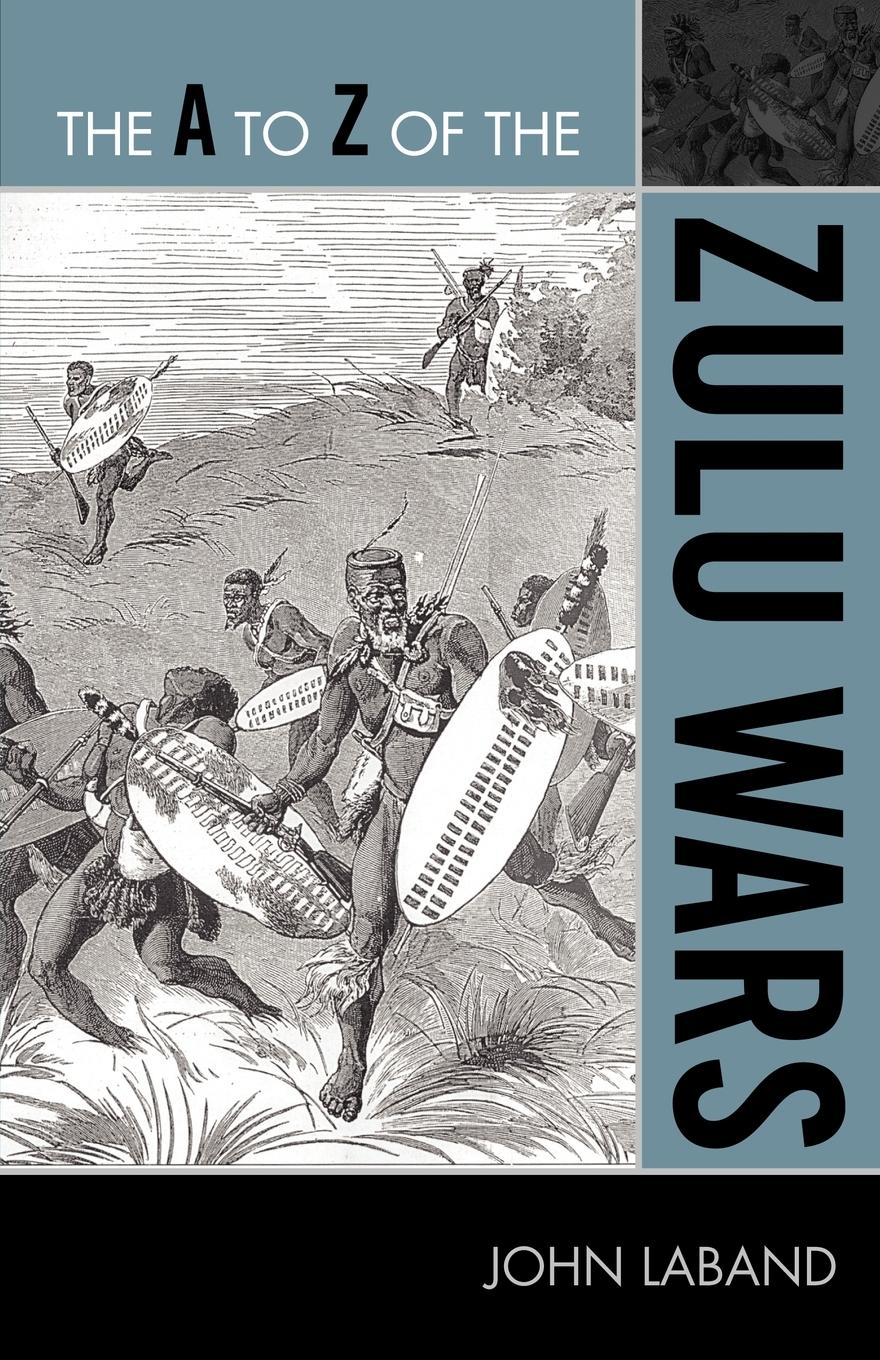 The A to Z of the Zulu Wars - Laband, John