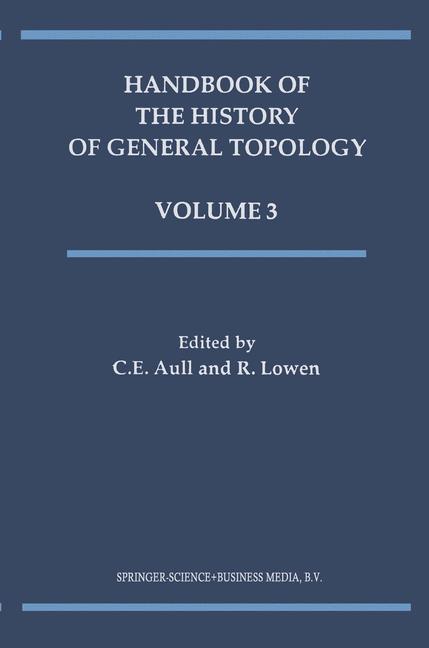Handbook of the History of General Topology - Aull, C. E.|Lowen, R.