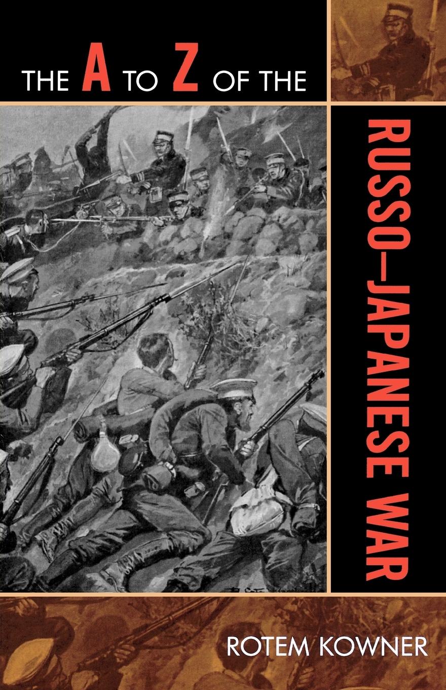 A to Z of the Russo-Japanese War - Kowner, Rotem
