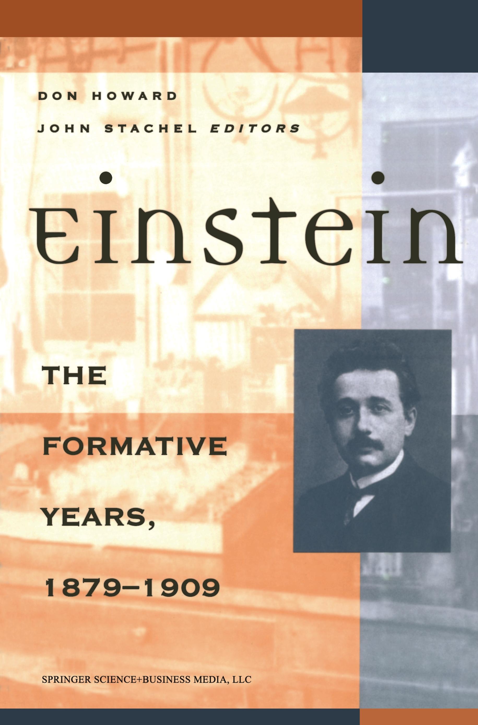 Einstein The Formative Years, 1879-1909 - Howard, Don|Stachel, John