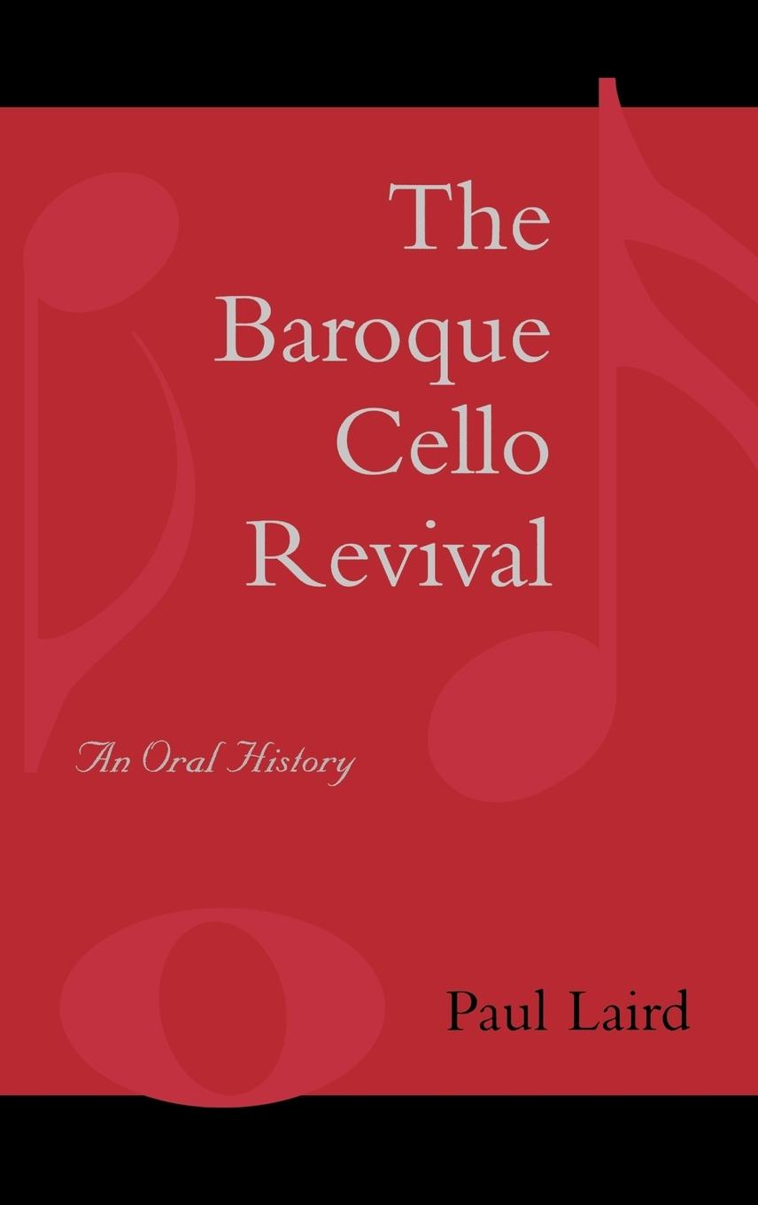 The Baroque Cello Revival - Laird, Paul R.