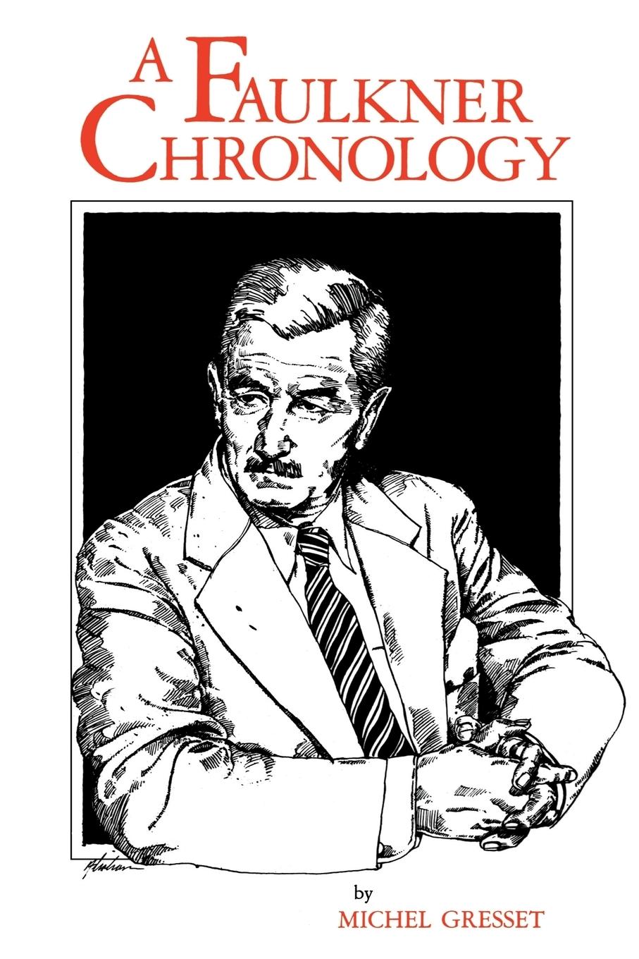 A Faulkner Chronology - Gresset, Michel