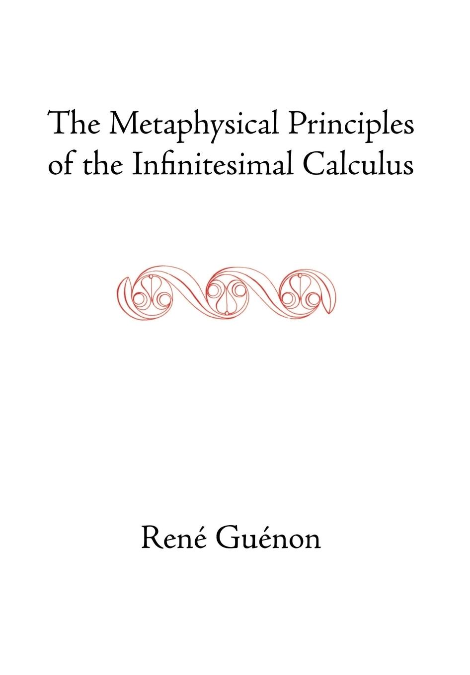 The Metaphysical Principles of the Infinitesimal Calculus - Guenon, Rene